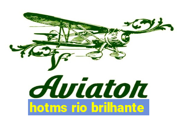 hotms rio brilhante